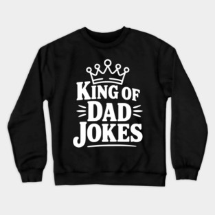 King of Dad Jokes Crewneck Sweatshirt