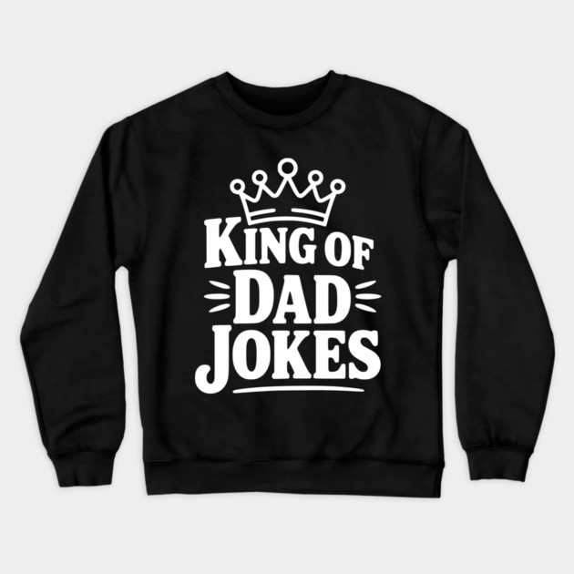 King of Dad Jokes Crewneck Sweatshirt by Frank Ring