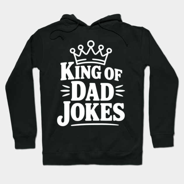 King of Dad Jokes Hoodie by Frank Ring