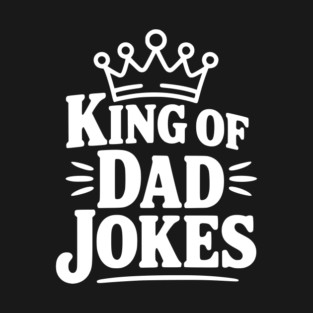 King of Dad Jokes T-Shirt