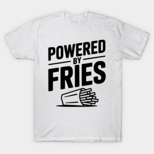 Powered by Fries T-Shirt
