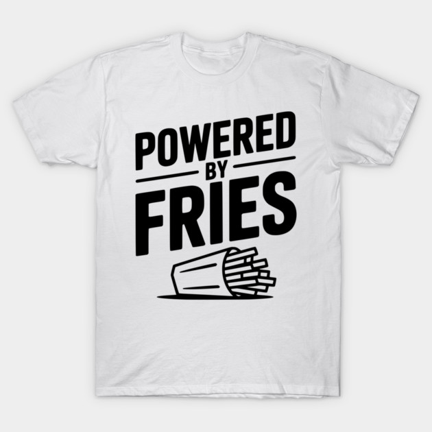 Powered by Fries T-Shirt by Frank Ring