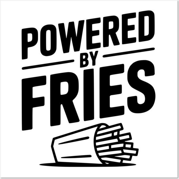 Powered by Fries Wall Art by Frank Ring