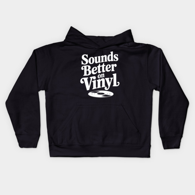 Sounds Better on Vinyl Kids Hoodie by Frank Ring