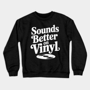 Sounds Better on Vinyl Crewneck Sweatshirt