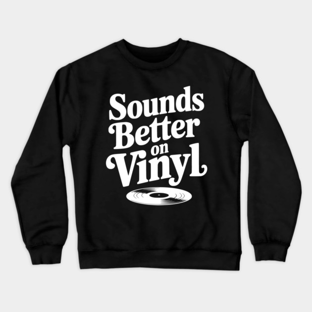 Sounds Better on Vinyl Crewneck Sweatshirt by Frank Ring