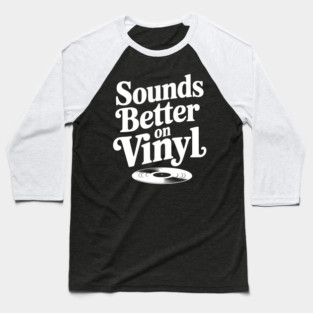 Sounds Better on Vinyl Baseball T-Shirt