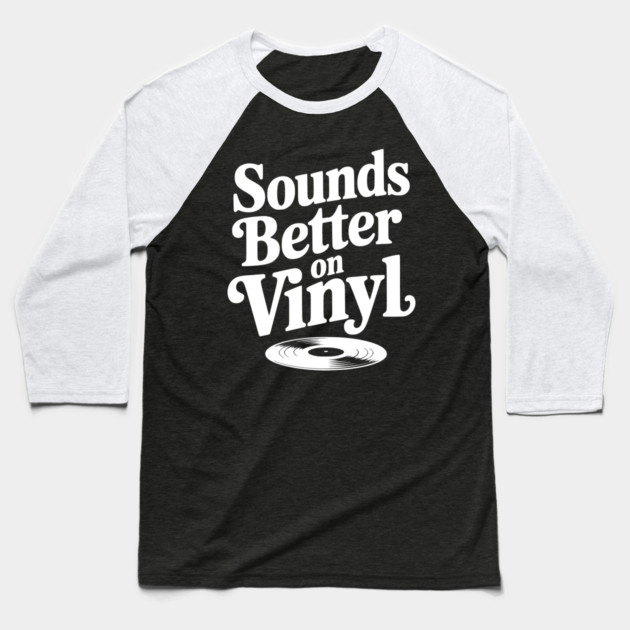 Sounds Better on Vinyl Baseball T-Shirt by Frank Ring