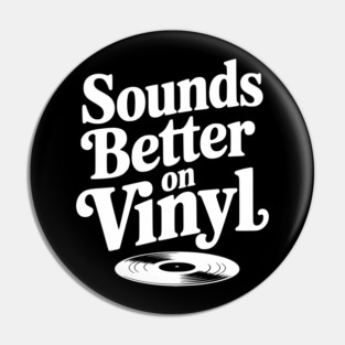 Sounds Better on Vinyl Pin