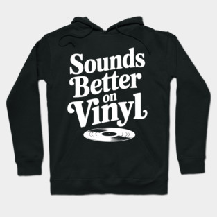 Sounds Better on Vinyl Hoodie