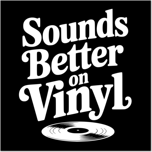 Sounds Better on Vinyl Wall Art by Frank Ring