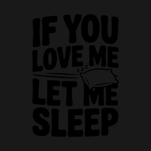 If You Love Me Let Me Sleep by Frank Ring