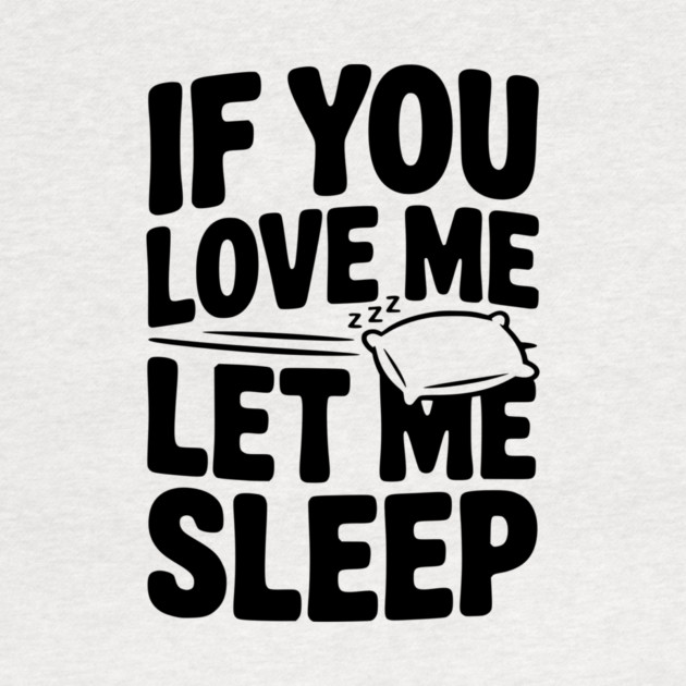 If You Love Me Let Me Sleep by Frank Ring