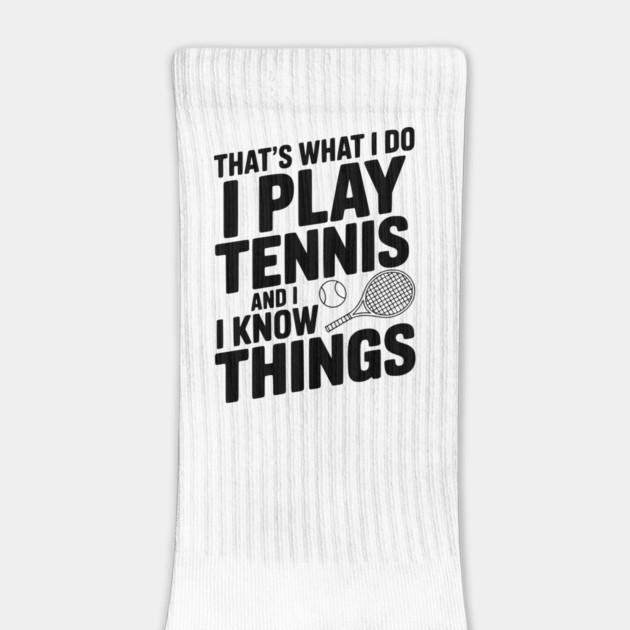 That's What I Do I Play Tennis and I Know Things by Frank Ring
