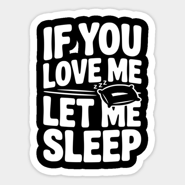 If You Love Me Let Me Sleep Magnet by Frank Ring