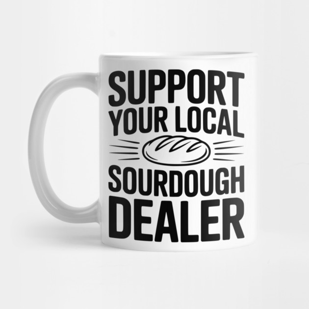 Support Your Local Sourdough Dealer by Frank Ring