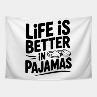 Life is Better in Pajamas Tapestry