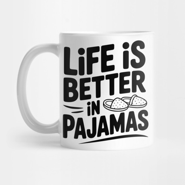 Life is Better in Pajamas by Frank Ring