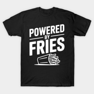 Powered by Fries T-Shirt