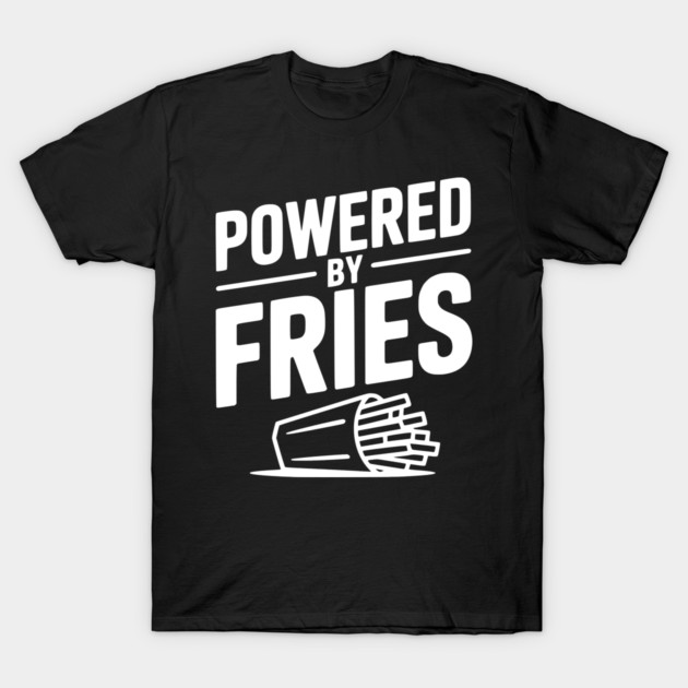 Powered by Fries T-Shirt by Frank Ring