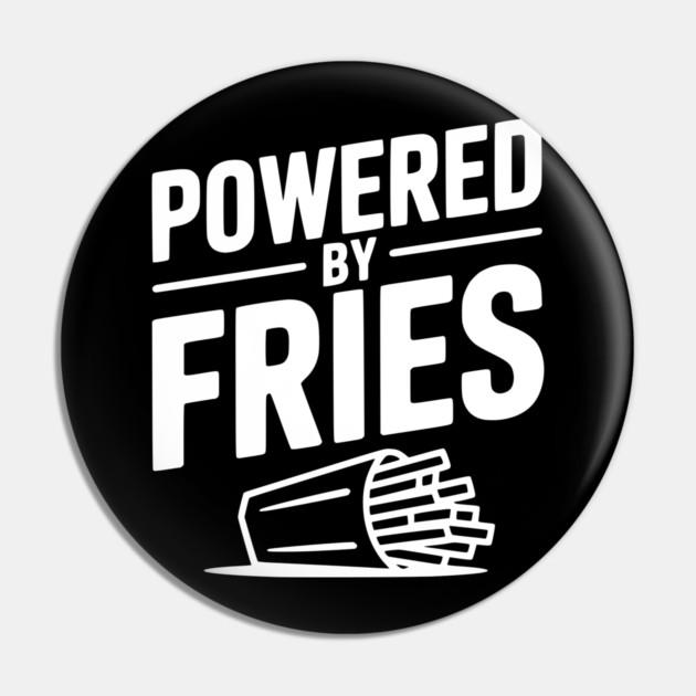 Powered by Fries Pin by Frank Ring
