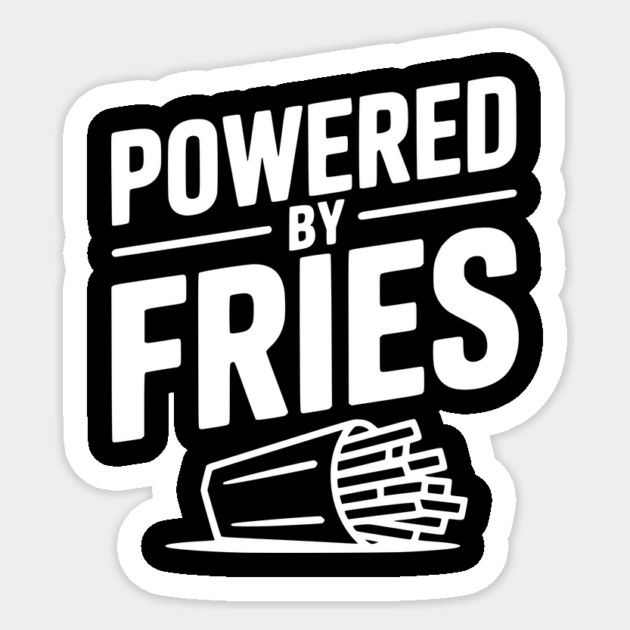 Powered by Fries Sticker by Frank Ring