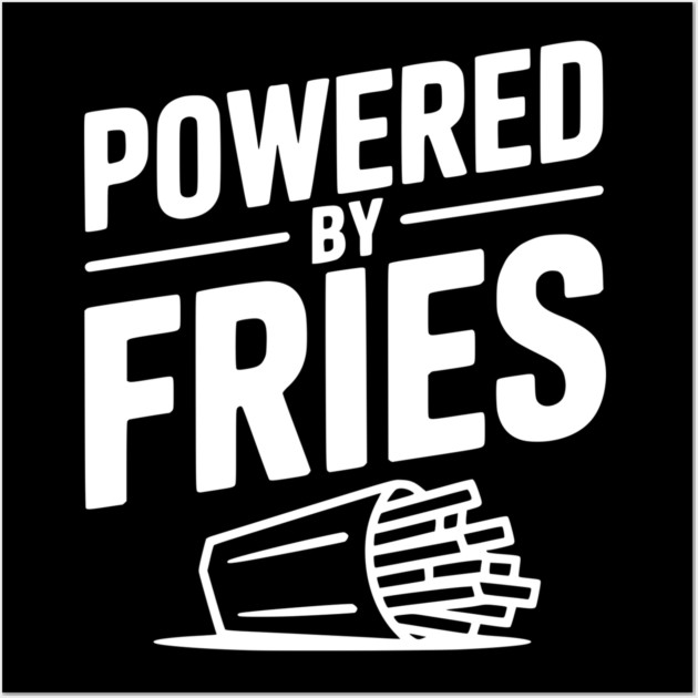 Powered by Fries Wall Art by Frank Ring
