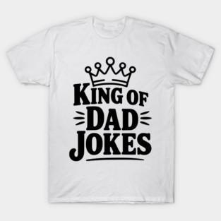 King of Dad Jokes T-Shirt