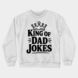King of Dad Jokes Crewneck Sweatshirt