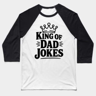 King of Dad Jokes Baseball T-Shirt