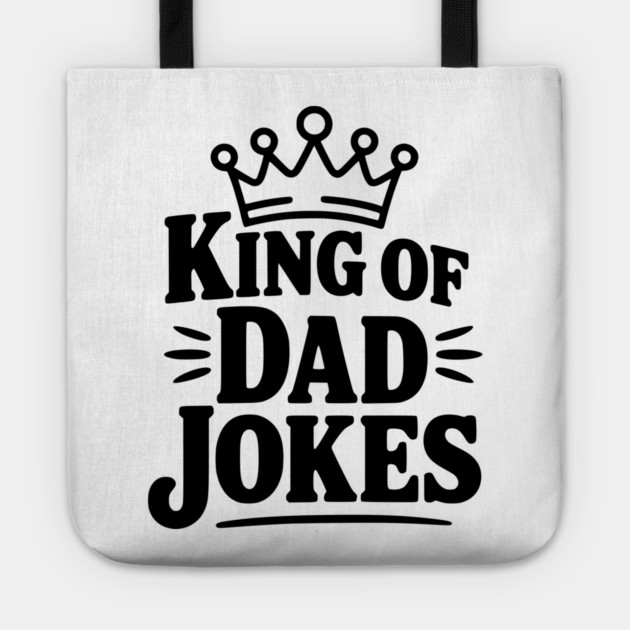 King of Dad Jokes Tote by Frank Ring