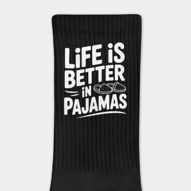 Life is Better in Pajamas by Frank Ring