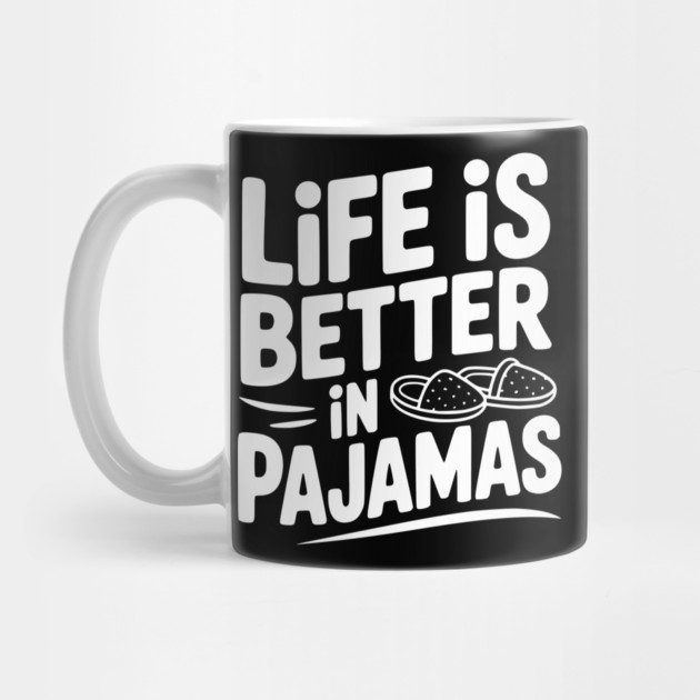 Life is Better in Pajamas by Frank Ring