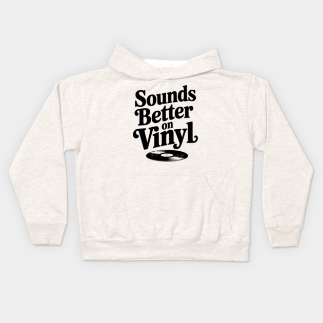 Sounds Better on Vinyl Kids Hoodie by Frank Ring