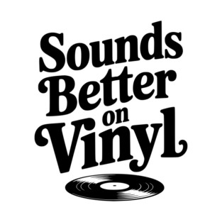 Sounds Better on Vinyl T-Shirt