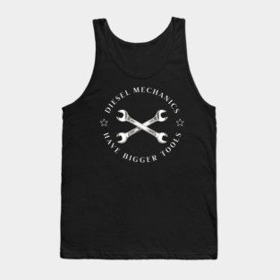 Diesel Mechanics Have Bigger Tools Tank Top
