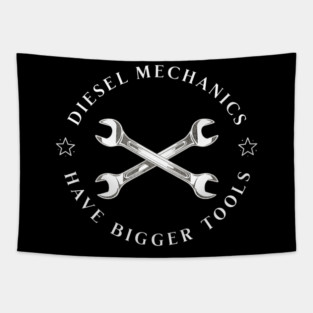 Diesel Mechanics Have Bigger Tools Tapestry