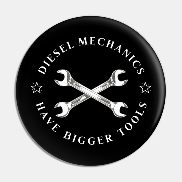 Diesel Mechanics Have Bigger Tools Pin by Pixel Threads 