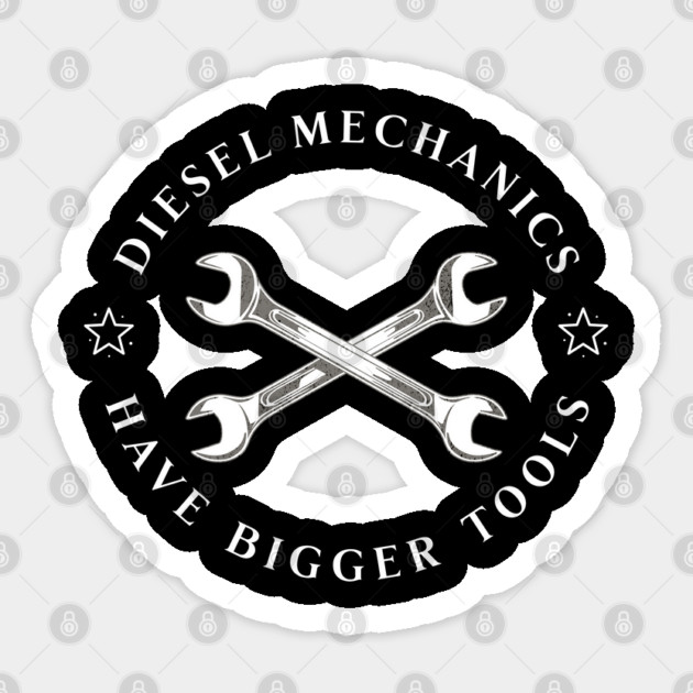 Diesel Mechanics Have Bigger Tools Sticker by Pixel Threads 