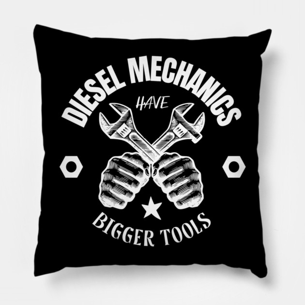 Diesel Mechanics Have Bigger Tools Pillow by Pixel Threads 