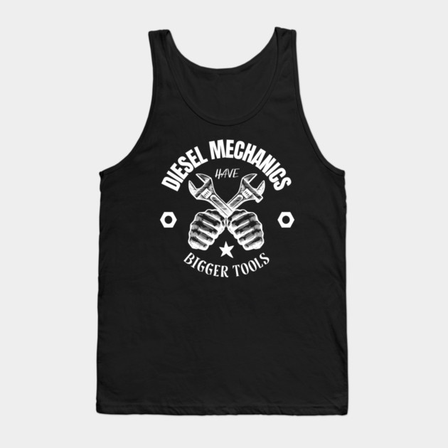 Diesel Mechanics Have Bigger Tools Tank Top by Pixel Threads 