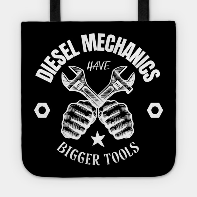 Diesel Mechanics Have Bigger Tools Tote by Pixel Threads 