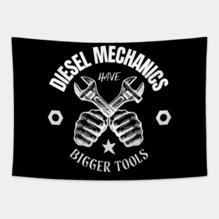 Diesel Mechanics Have Bigger Tools Tapestry