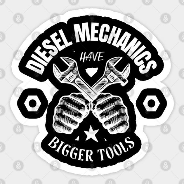 Diesel Mechanics Have Bigger Tools Sticker by Pixel Threads 