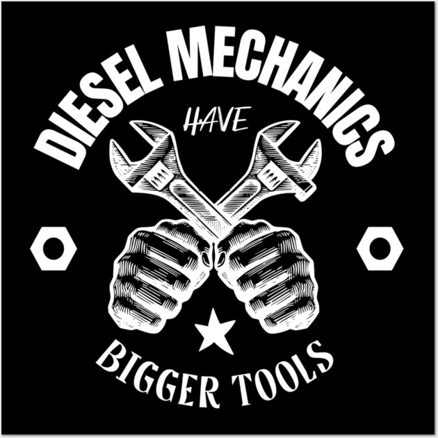 Diesel Mechanics Have Bigger Tools Wall Art by Pixel Threads 