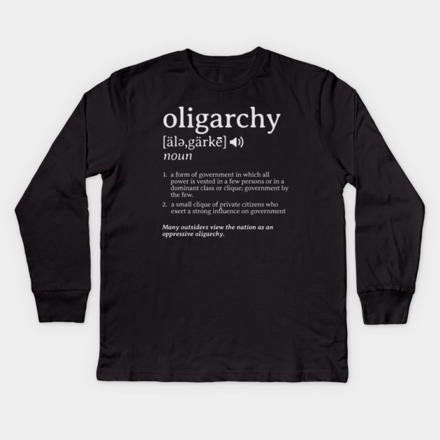 What is an Oligarchy Definition Political Activist Minds Kids Long Sleeve T-Shirt by Yesteeyear