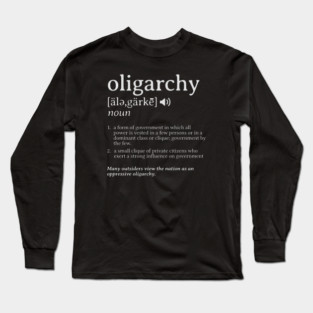 What is an Oligarchy Definition Political Activist Minds Long Sleeve T-Shirt