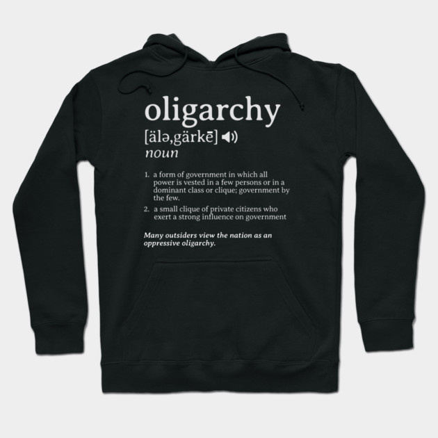What is an Oligarchy Definition Political Activist Minds Hoodie by Yesteeyear