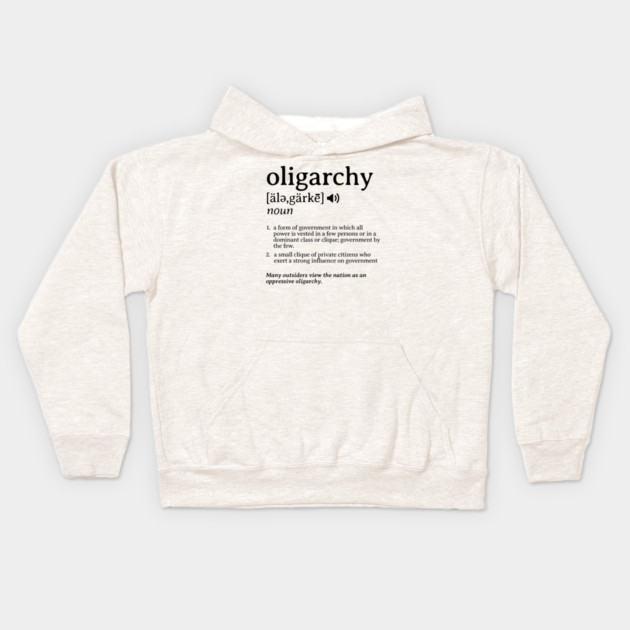 What is an Oligarchy Definition Political Activist Minds Kids Hoodie by Yesteeyear