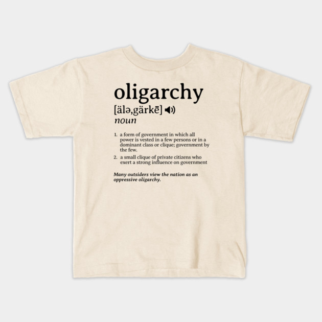 What is an Oligarchy Definition Political Activist Minds Kids T-Shirt by Yesteeyear